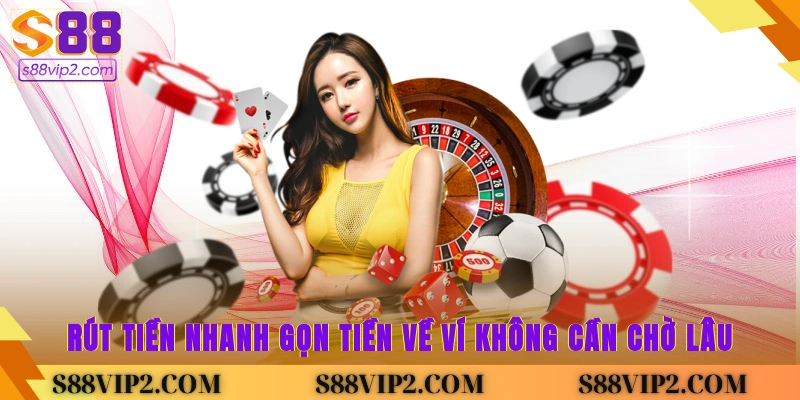 Trang chủ Rút tiền nhanh gọn, tiền về ví không cần chờ lâu